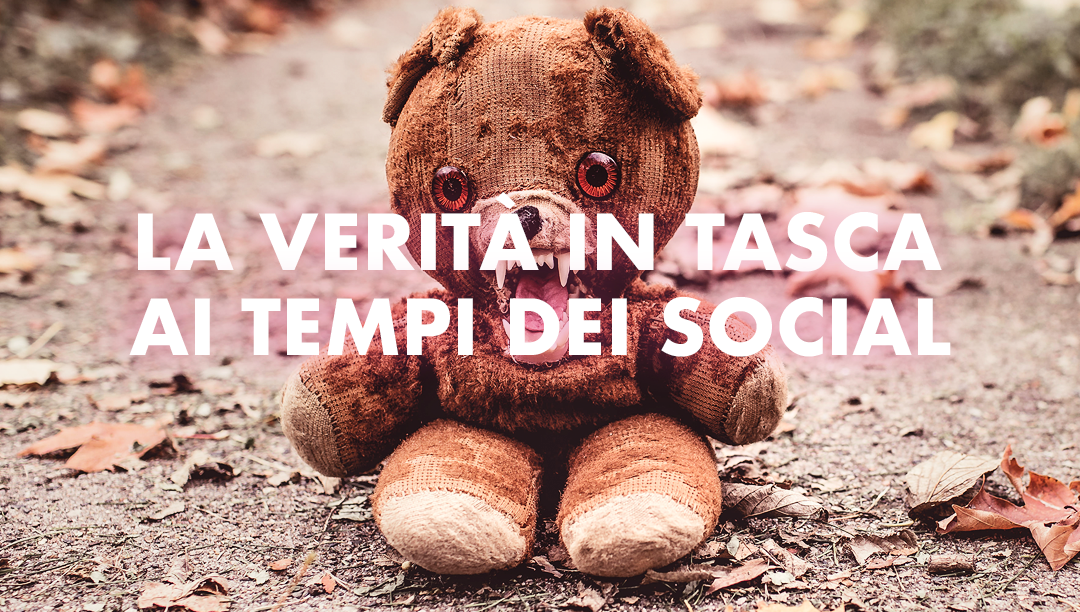 La verità in tasca ai tempi dei social